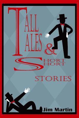 Tall Tales & Short Short Stories 1