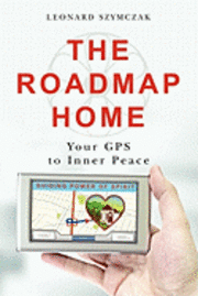 Leonard Szymczak - The Roadmap Home: Your GPS to Inner Peace, Häftad