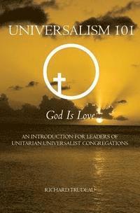 bokomslag Universalism 101: An Introduction for Leaders of Unitarian Universalist Congregations