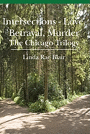 Intersections - Love, Betrayal, Murder: The Chicago Trilogy 1