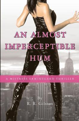 An Almost Imperceptible Hum: A Mistress Erminegard Thriller 1