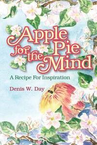 bokomslag Apple Pie For The Mind: A Recipe For Inspiration