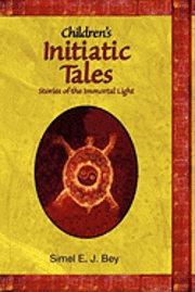 bokomslag Childrens Initiatic Tales: Stories of the Immortal Light