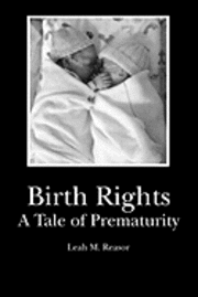 bokomslag Birth Rights: A Tale of Prematurity