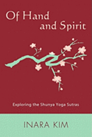 Of Hand and Spirit: Exploring the Shunya Yoga Sutras 1