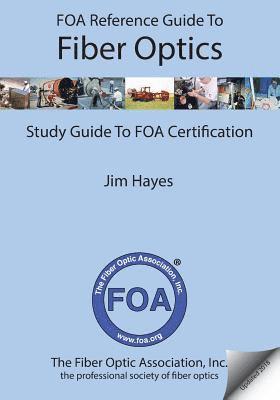 FOA Reference Guide to Fiber Optics: Study Guide to FOA Certification 1
