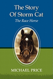 bokomslag The Story Of Storm Cat: The Race Horse