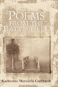 Katherine Mercurio Gotthardt - Poems from the Battlefield, Häftad