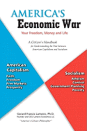 bokomslag America's Economic War - Your Freedom, Money and Life: A Citizen's Handbook for Understanding the War between American Capitalism and Socialism