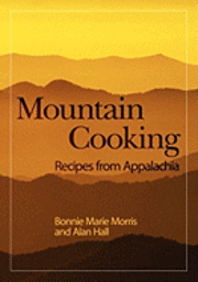 bokomslag Mountain Cooking: Recipes from Appalachia