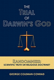 bokomslag The Trial of Darwin's God: Randomness: Scientific Truth or Religious Doctrine?