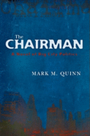 bokomslag The Chairman: A Novel of Big City Politics
