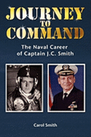 bokomslag Journey to Command: The Naval Career of Captain J.C. Smith