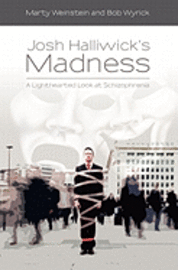 bokomslag Josh Halliwick's Madness: A Lighthearted Look at Schizophrenia