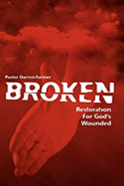 bokomslag Broken: Restoration For God's Wounded