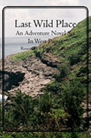bokomslag Last Wild Place: An Adventure Novel Set In West Papua