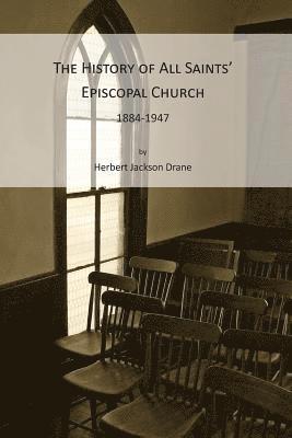 Herbert Jackson Drane, Al Jenkins, Tommy Franks - The History of All Saints' Episcopal Church, 1884-1947, Häftad