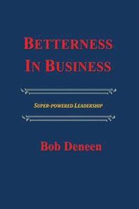 bokomslag Betterness In Business: Entrepreneurial Success Guide