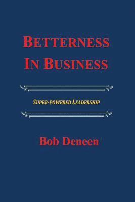 bokomslag Betterness In Business: Entrepreneurial Success Guide