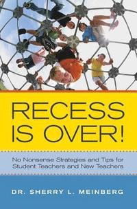 bokomslag Recess is Over!: No Nonsense Strategies and Tips for Student Teachers and New Teachers