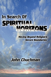 bokomslag In Search of Spiritual Horizons: Moving Beyond Religion's Secure Boundaries