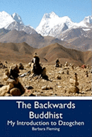 bokomslag The Backwards Buddhist: My Introduction to Dzogchen