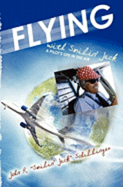 Flying with Smilin' Jack: A pilots life in the air 1