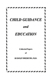 bokomslag Child Guidance and Education: Collected Papers
