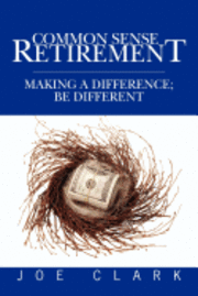bokomslag Common Sense Retirement: Making a difference; be different
