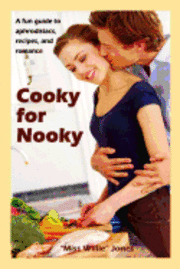 bokomslag Cooky for Nooky: Aphrodisiac Recipes