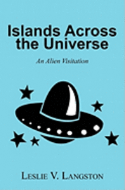 Islands Across the Universe: An Alien Visitation 1