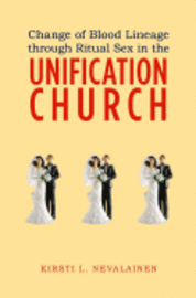 Change of Blood Lineage through Ritual Sex in the Unification Church 1
