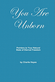 bokomslag You Are Unborn: Pointers to Your Natural State of Eternal Freedom