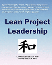 bokomslag Lean Project Leadership: Synthesizing the Tools of Professional Project Management and Modern System Improvement Methods to Complete Projects i