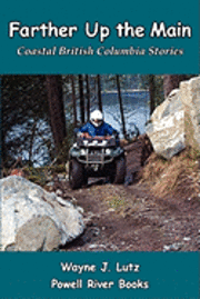 bokomslag Farther Up the Main: Coastal British Columbia Stories