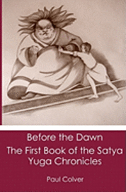 bokomslag Before the Dawn: The First Book of the Satya Yuga Chronicles