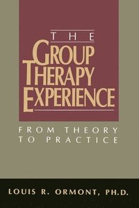 bokomslag The Group Therapy Experience: From Theory To Practice