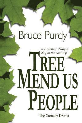 Tree Mend Us People: The comedy drama 1