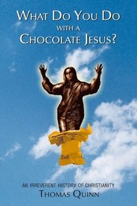 bokomslag What Do You Do With a Chocolate Jesus?