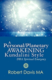 bokomslag A Personal/Planetary Awakening - Kundalini Style -: DBA Spiritual Emergency