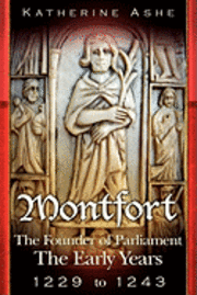 bokomslag Montfort: The Founder of Parliament The Early Years 1229 to 1243