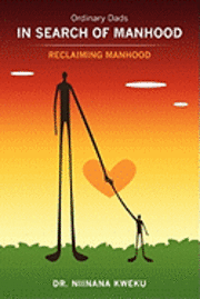 bokomslag Ordinary Dads in Search of Manhood: Reclaiming Manhood