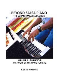 bokomslag Beyond Salsa Piano: The Cuban Timba Piano Revolution: Vol. 1: Beginning - The Roots of the Piano Tumbao