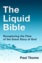 bokomslag The Liquid Bible: Recapturing the Flow of the Great Story of God