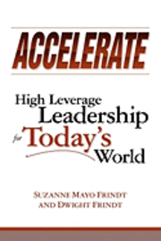 bokomslag Accelerate: High Leverage Leadership for Today's World