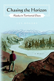 bokomslag Chasing the Horizon: Alaska in Territorial Days