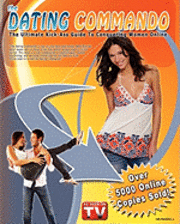 bokomslag The Dating Commando: The Ultimate Kick-Ass Guide To Conquering Women Online