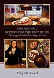 bokomslag ABBY McDONALD RECIPES FOR THE REST OF US: : The Approachable Fun Way to Cook