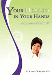 bokomslag Your Health in Your Hands: Living and Aging Well