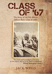 bokomslag Class of 67: The Story of the 6th Marine Officer's Basic Class of 1967